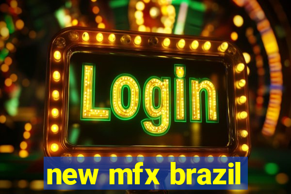 new mfx brazil